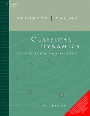 Classical Dynamics of Particles and Systems Classical Dynamics of Particles and Systems