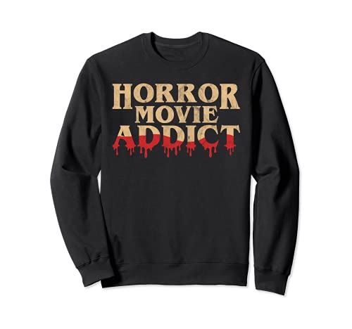 Horror Movie Addict - Funny Horror Movie Lover Halloween Sweatshirt