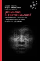 ¿Humanos o posthumanos?: Singularidad tecnológica y mejoramiento humano (Fragmentos) (Spanish Edition) ¿Humanos o posthumanos?: Singularidad tecnológica y mejoramiento humano (Fragmentos) (Spanish Edition)
