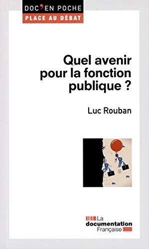 Quel avenir pour la fonction publique ? (DOC EN POCHE - PLACE AU DEBAT) by