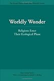 Worldly Wonder: Religions Enter Their Ecological Phase (Master Hsuan Hua Memorial Lecture), Mary Evelyn Tucker, 0812695291