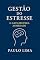 Livro Gestão do estresse: O gatilho para ansiedade