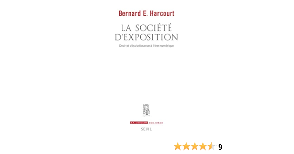 La Societe D Exposition Desir Et Desobeissance A L Ere Numerique La Couleur Des Idees French Edition Harcourt Bernard E 9782021372977 Amazon Com Books La Societe D Exposition Desir Et Desobeissance A L Ere Numerique La Couleur Des Idees French Edition Harcourt Bernard E 9782021372977 Amazon Com Books
