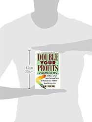 Double Your Profits: In Six Months or Less