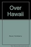 Front cover for the book Over Hawaii by Steven Goldsberry