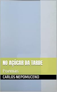 Livro No Açúcar da Tarde: Poemas