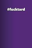 #fucktard: Journal (Blank Lined Journals) (Volume 18) by 
