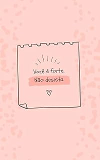 Livro Você É Forte — Não Desista: Um livro para quem está no limite e precisa lembrar do seu valor