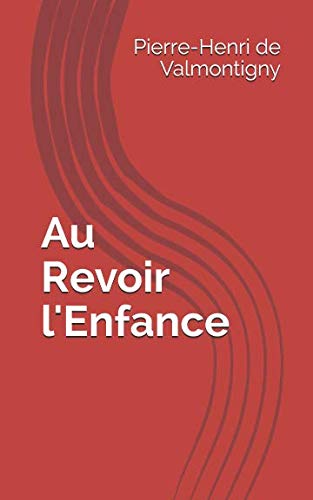 Au Revoir l'Enfance (French Edition) by Pierre-Henri de Valmontigny