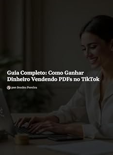 Livro Guia Completo: Como Ganhar Dinheiro Vendendo PDFs no TikTok