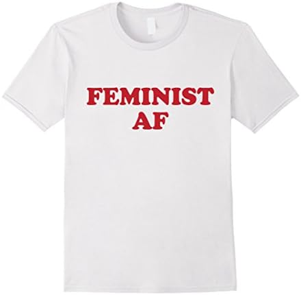 Mens Feminist AF T-shirt, Feminism Tee Girl Power T-shirt Large White