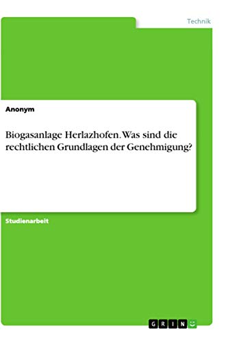 Biogasanlage Herlazhofen. Was sind die rechtlichen Grundlagen der Genehmigung?…