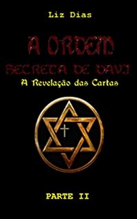 Livro A ORDEM SECRETA DE DAVI (A Revelação das Cartas) - Parte II