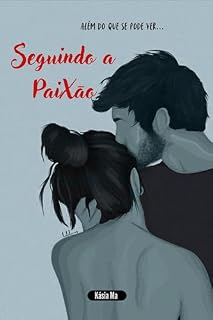 Livro SEGUINDO A PAIXÃO : Além do que se pode ver