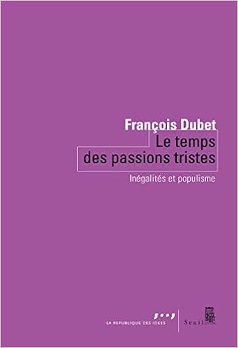 Le Temps Des Passions Tristes Coedition Seuil La Republique Des Idees French Edition Dubet Francois 9782021420340 Amazon Com Books