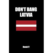 Don't Bang Latvia: How To Sleep With Latvian Women In Latvia Without Getting Scammed