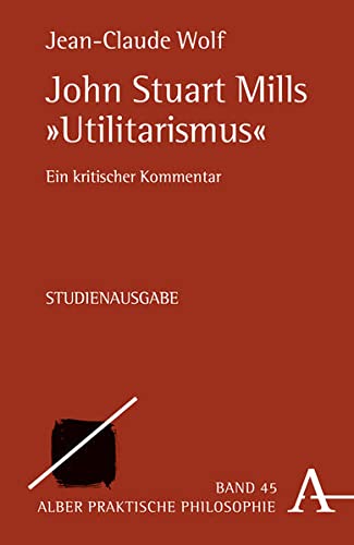 John Stuart Mill Utilitarismus Einfach Erklärt Amazon.com: John Stuart Mills "Utilitarismus": 9783495484852: Books