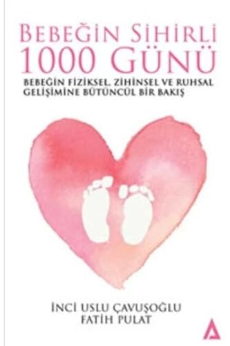 Bebegim Sihirli 1000 Günü;Bebegin Fiziksel, Zihinsel ve Ruhsal Gelisimine Bütüncül Bir Bakis at Amazon