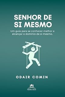 Livro Senhor de Si Mesmo: Um guia para se conhecer melhor e alcançar o domínio de si mesmo