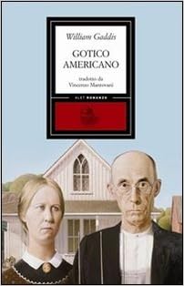 William Gaddis - Gotico americano (1992)