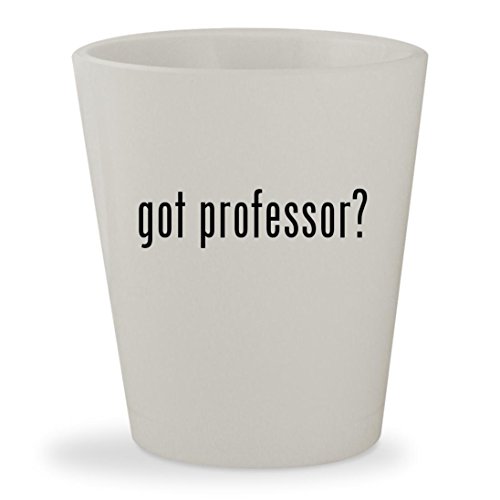 got professor? - White Ceramic 1.5oz Shot Glass