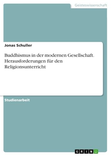 Buddhismus in der modernen Gesellschaft. Herausforderungen für den Religionsunt…