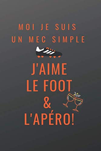 Je Suis Un Mec Simple J Aime Le Foot Et L Apero Un Carnet Citation Humour Sur La Foot Cahier Drole A Remplir Et A Offrir Format Pratique Editionnot Ih Je Suis Un Mec Simple J Aime Le Foot Et L Apero Un Carnet Citation Humour Sur La Foot Cahier Drole A Remplir Et A Offrir Format Pratique Editionnot Ih