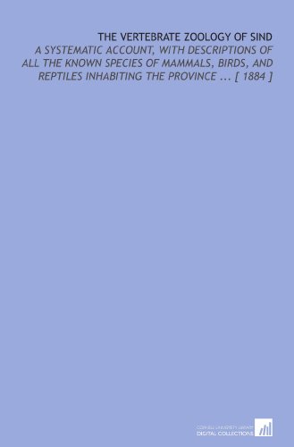 The Vertebrate Zoology of Sind: A Systematic Account, With Descriptions of All the Known Species of Mammals, Birds, and Reptiles Inhabiting the Province ... [ 1884 ]