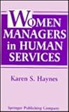 Women Managers in Human Services, Haynes, Karen S., 0826158609