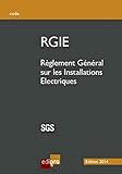 RGIE 2014 - RÈGLEMENT GÉNÉRAL SUR LES INSTALLATIONS ÉLECTRIQUES - 4ÈME ÉDITION (CODE) by 