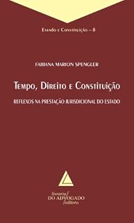 Livro Tempo Direito E Constituição; Reflexos na Prestação Jurisdicional do Estado