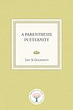 A Parenthesis in Eternity by Joel S. Goldsmith, Lorraine Sinkler