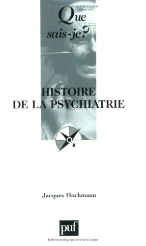 Histoire de la psychiatrie [nouvelle ï¿½dition] by Jacques Hochmann