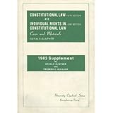 Cases and Materials Constitutional Law, and Cases and Materials on Individual Rights in Constitutional Law : 1983 Supplement, Gunther, Gerald and Schauer, Frederick F., 0882771523