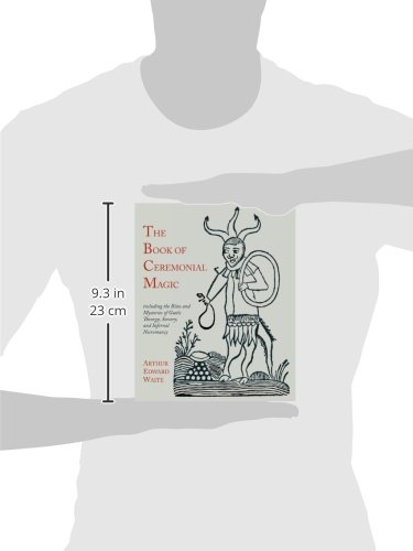 The Book of Ceremonial Magic: Including the Rites and Mysteries of Goetic Theurgy, Sorcery, and Infernal Necromancy