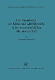 Image de Die Funktionen der Klein- und Mittelbetriebe in der wettbewerblichen Marktwirtschaft (Abhandlungen zur Mittelstandsforschung) (German Edition)