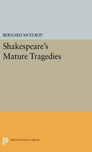Shakespeare's Mature Tragedies (Princeton Legacy Library)
