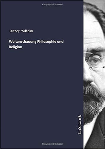 Weltanschauung Philosophie Und Religion Amazon De Dilthey Wilhelm Bucher