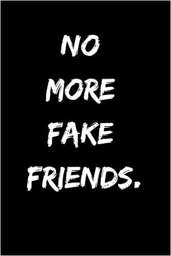 No More Fake Friends In My Life Noteboook Journal No More