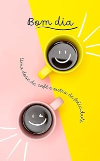 Livro Bom Dia Para Você: Uma Dose de Café e Outra de Felicidade