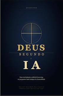 Livro Deus segundo a IA: Uma inteligencia artificial investiga as perguntas mais antigas da humanidade