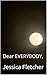 Dear EVERYBODY, by Jessica Fletcher