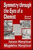 Symmetry Through the Eyes of a Chemist, Hargittai, I. and Hargittai, M., 0306448513