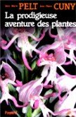 La  prodigieuse aventure des plantes ou Les extraordinaires et véridiques tribulations des plantes racontées grâce à la complicité d'un homme de science et d'un autre de la rue...
