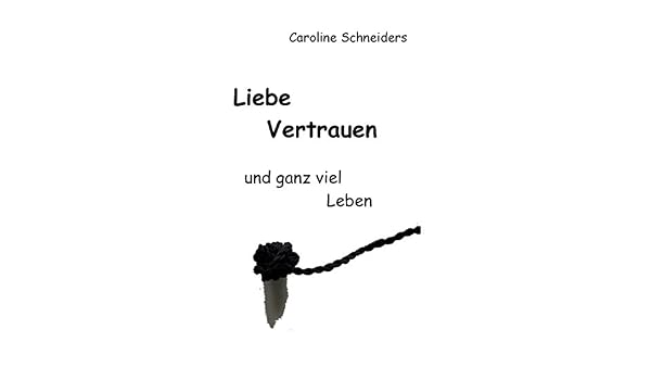 Amazoncom Liebe Vertrauen Und Ganz Viel Leben German