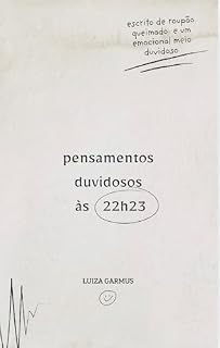 Livro PENSAMENTOS DUVIDOSOS ÀS 22H23: Escrito de roupão queimado e um emocional meio duvidoso