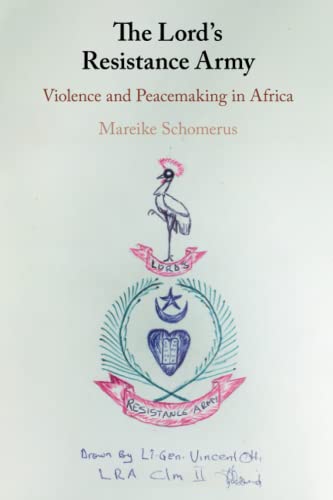 The Lord's Resistance Army: Violence and Peacemaking in Africa