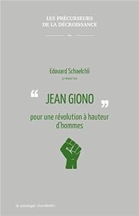 Jean Giono Pour Une Revolution A Hauteur D Hommes Babelio