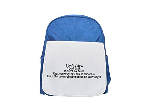 I don't flirt, I just talk. It isn't my fault that everything I say is smoother than the cream cheese spread on your bagel printed kid's blue backpack, Cute backpacks, cute small backpacks, cute black
