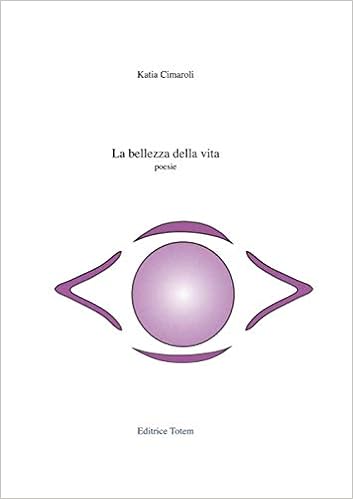Amazon It La Bellezza Della Vita Cimaroli Katia Di Leo R Libri